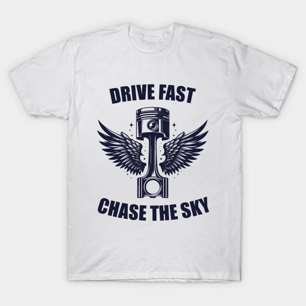 Mechanic Drive Fast Chase The Sky T-Shirt by GoldenTuners